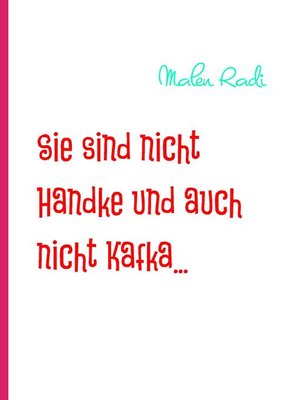 cover image of Sie sind nicht Handke und auch nicht Kafka...